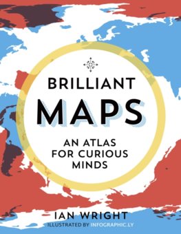 Brilliant Maps An Atlas for Curious Minds