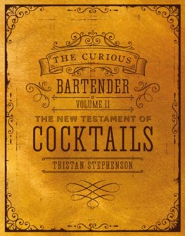 The Curious Bartender Volume Ii: The New Testament Of Cocktails: 2