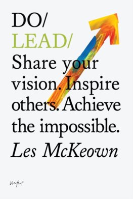Do Lead : Share Your Vision. Inspire Others. Achieve The Impossible.