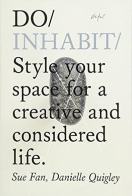 Do Inhabit : Style Your Space For A Creative And Considered Life