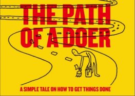 The Path of a Doer : A Simple Tale Of How To Get Things Done