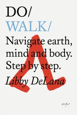 Do Walk : Navigate Earth, Mind and Body. Step by Step