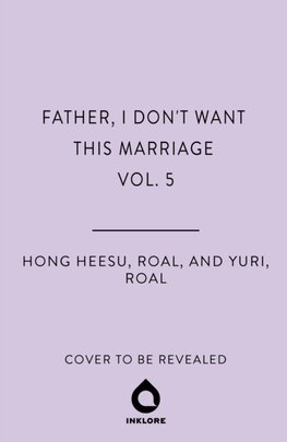 Father, I Dont Want This Marriage, Vol. 5