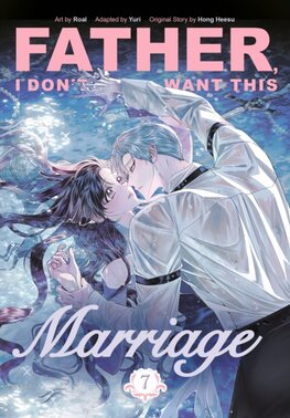 Father, I Dont Want This Marriage, Vol. 7