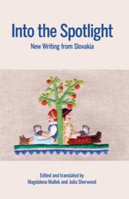 Into the Spotlight: New Writing from Slovakia