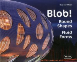 Blob! : Round Shapes, Fluid Forms