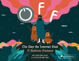 Off. The Day the Internet Died: A Bedtime Fantasy