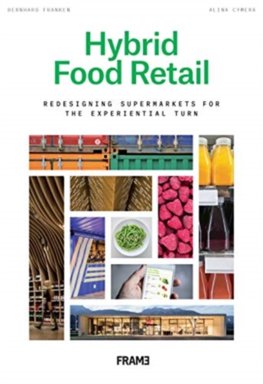 Hybrid Food Retail: Staging the Supermarket for the Experience Economy