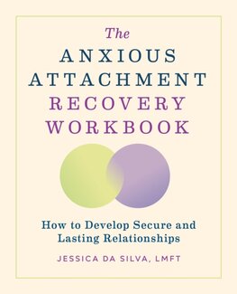 The Anxious Attachment Recovery Workbook