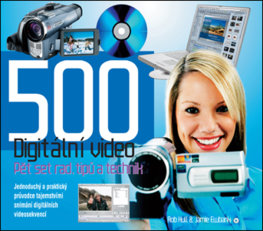 Digitální video: 500 rad, tipú a technik