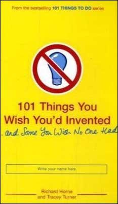 101 Things you wish You'd Invented