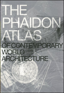 Phaidon Atlas of Contemporary World Arc