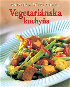 Knižnica šéfkuchára: Vegetariánska kuchárka