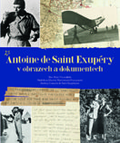Antoine de Saint Exupéry v obrazech a dokumentech