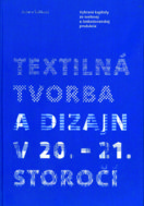 Textilná tvorba a design v 20. - 21. storočí