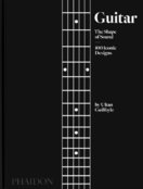 Guitar, The Shape of Sound, 100 Iconic Designs
