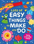 Lots of Easy Things to Make and Do