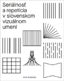 Seriálnosť a repetícia v slovenskom vizuálnom umení
