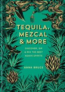 Tequila, Mezcal & More