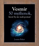 Vesmír. 50 myšlienok, ktoré by ste mali poznať