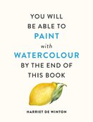 You Will Be Able to Paint with Watercolour by the End of This Book