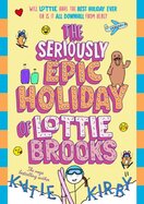 The Seriously Epic Holiday of Lottie Brooks