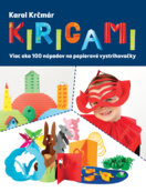 Kirigami. Viac ako 100 nápadov na papierové vystrihovačky