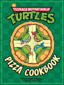 Teenage Mutant Ninja Turtles Pizza Cookbook