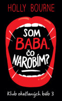 Som baba. Čo narobím? (Klub okašlaných báb 3)