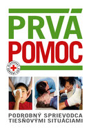 Prvá pomoc. Podrobný sprievodca tiesňovými situáciami