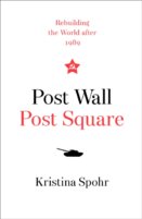 Post Wall, Post Square: Rebuilding The World After 1989