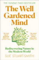 The Well Gardened Mind: Rediscovering Nature In The Modern World