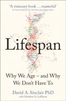 Lifespan: The Revolutionary Science Of Why We Age