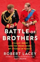 Battle Of Brothers: William, Harry And The Inside Story Of A Family In Tumult
