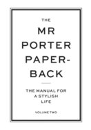 The Mr Porter Paperback Vol 2: The Manual for a Stylish Life