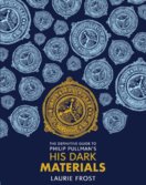 The Definitive Guide to Philip Pullmans His Dark Materials