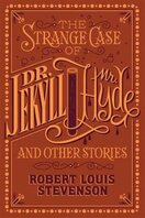 The Strange Case of Dr. Jekyll and Mr. Hyde and Other Stories