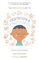 The Headspace Guide to... Mindfulness and Meditation