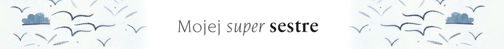 Pero Mojej super sestre