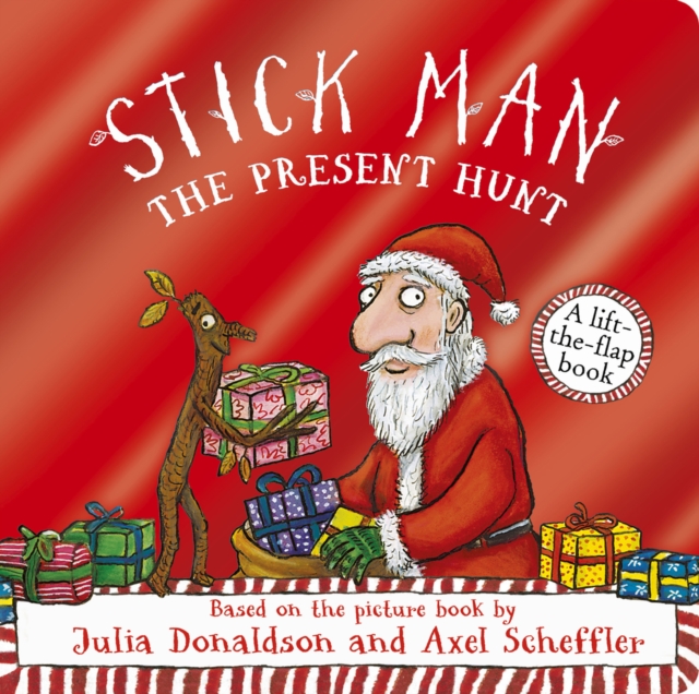 Stick Man - The Present Hunt: A lift-the-flap adventure (Foiled Edition)