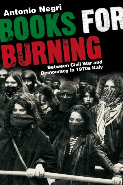 Books for Burning : Between Civil War and Democracy in 1970s Italy
