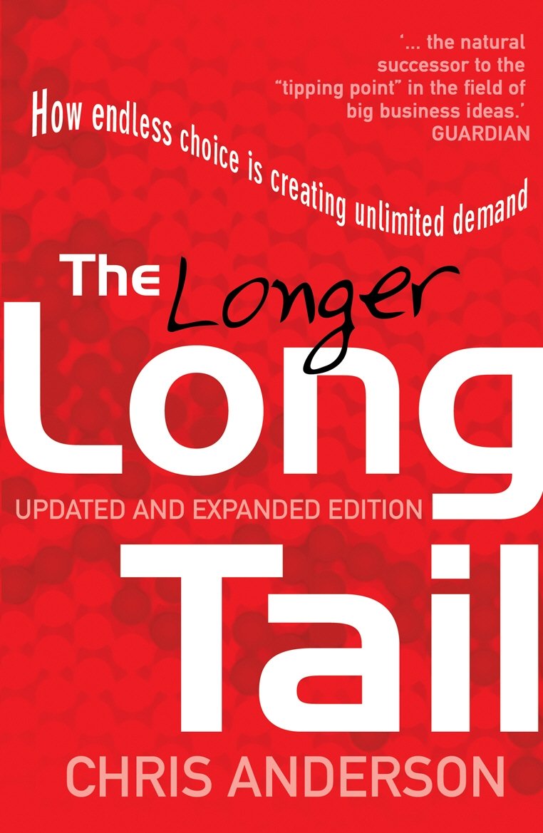The Long Tail : Why the Future of Business Is Selling Less of More