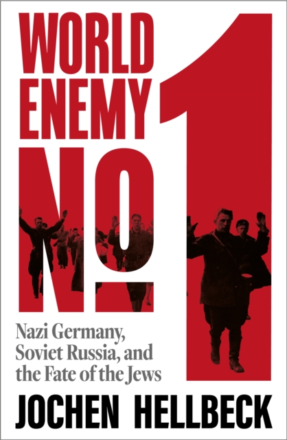 World Enemy No. 1: Nazi Germany, Soviet Russia, and the Fate of the Jews