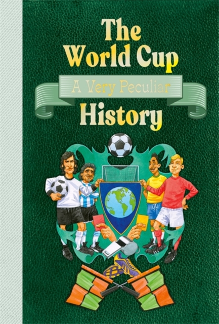 The World Cup: A Very Peculiar History