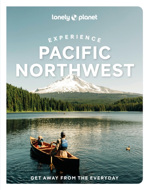 Lonely Planet Experience Pacific Northwest