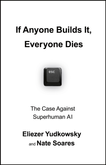 If Anyone Builds It, Everyone Dies