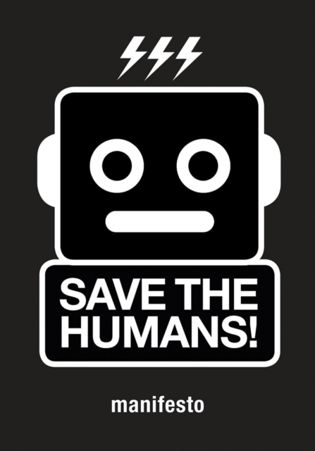 Save the Humans: Manifesto for Creative Thinking in the Digital Age